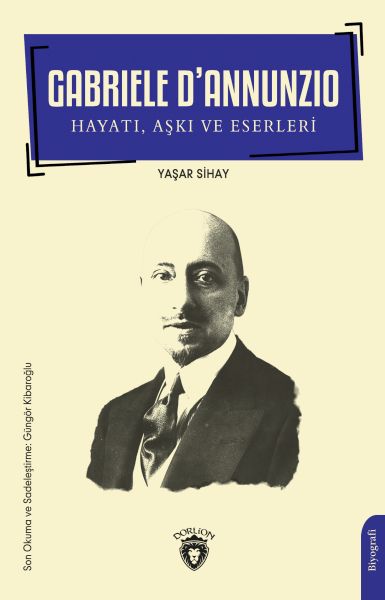 Gabriele D’Annunzio Hayatı Aşkı ve Eserleri