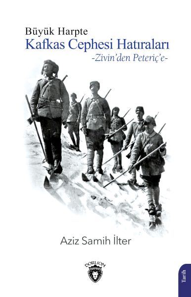 Büyük Harpte Kafkas Cephesi Hatıraları – Zivinden Peteriçe