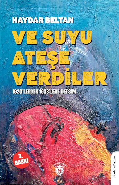 Ve Suyu Ateşe Verdiler1920’lerden 1938’lere Dersim