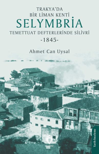 Trakya’da Bir Liman Kenti SelymbriaTemettuat Defterlerinde Silivri 1845