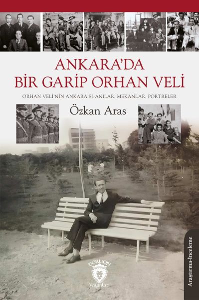 Ankara’da Bir Garip Orhan VeliOrhan Veli’nin Ankara’sıAnılar Mekanlar Portreler