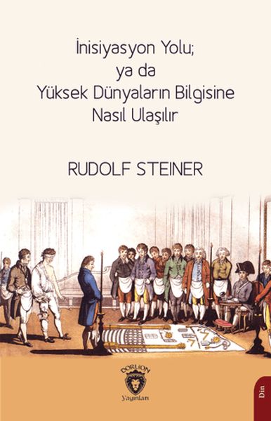 İnisiyasyon Yolu ya da Yüksek Dünyaların Bilgisine Nasıl Ulaşılır