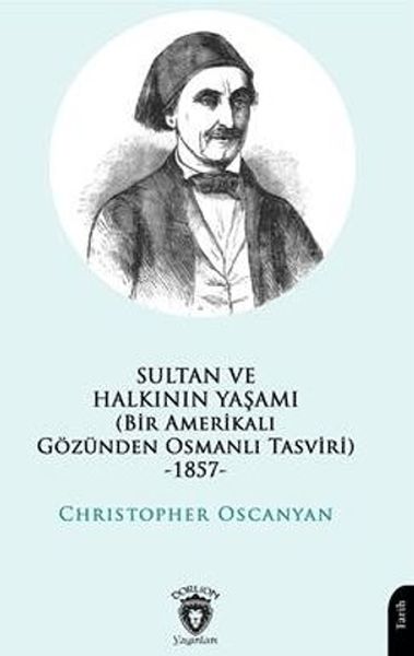 Sultan ve Halkının Yaşamı Bir Amerikalı Gözünden Osmanlı Tasviri 1857