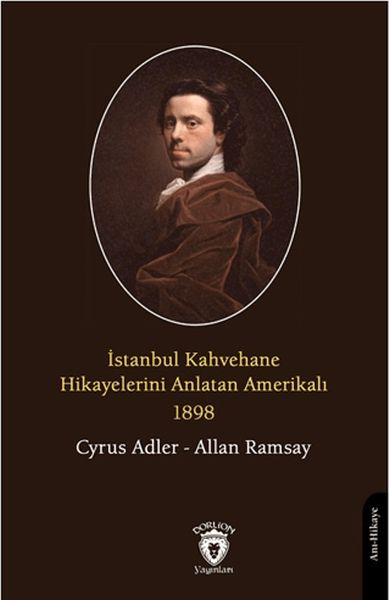 İstanbul Kahvehane Hikayelerini Anlatan Amerikalı 1898