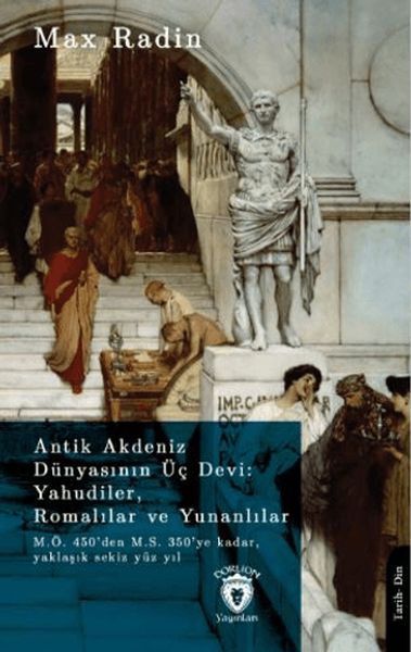 Antik Akdeniz Dünyasının Üç Devi Yahudiler Romalılar ve Yunanlılar