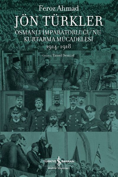 Jön Türkler  Osmanlı İmparatorluğu’nu Kurtarma Mücadelesi 19141918