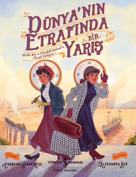 Dünyanın Etrafında Bir Yarış  Nellie Bly ve Elizabeth Bislandın Gerçek Hikayesi