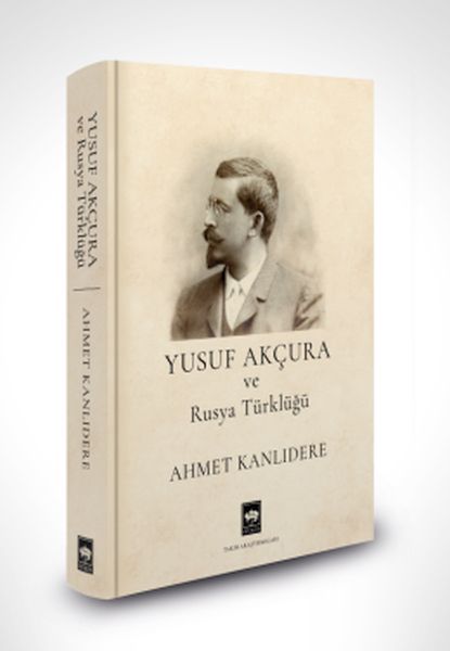 Yusuf Akçura ve Rusya Türklüğü