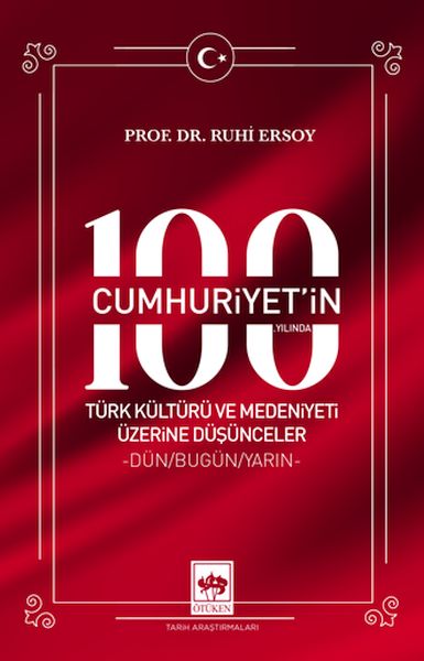 Cumhuriyetin 100 Yılında Türk Kültürü ve Medeniyeti Üzerine Düşünceler