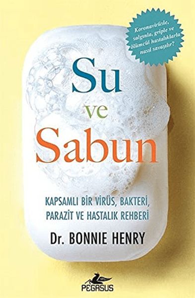 Su ve Sabun Kapsamlı Bir Virüs  Bakteri Parazit Ve Hastalık Rehberi