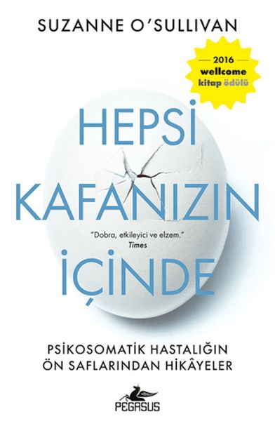 Hepsi Kafanızın İçinde Psikosomatik Hastalığın Ön Saflarından Hikayeler