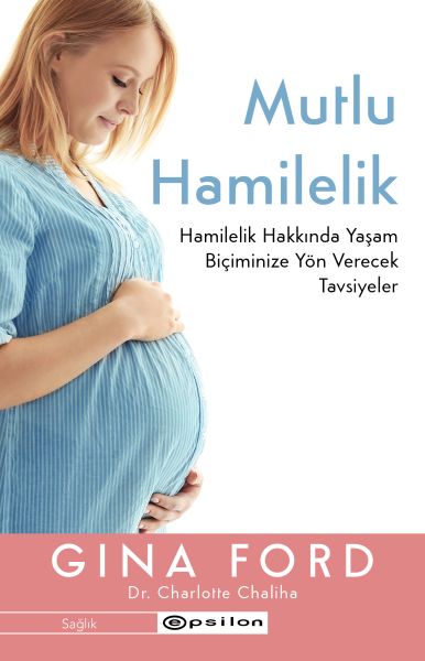 Mutlu Hamilelik Hamilelik Hakkında Yaşam Biçiminize Yön Verecek Tavsiyeler