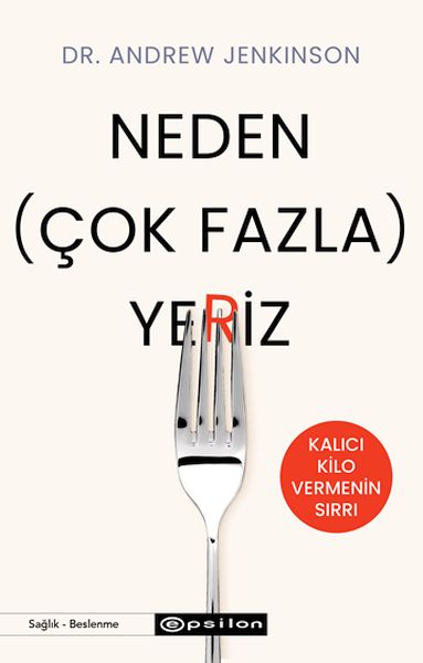 Neden Çok Fazla Yeriz