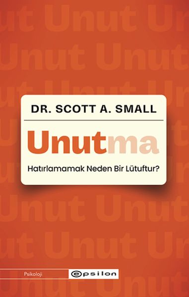 Unutma  Hatırlamamak Neden Bir Lütuftur