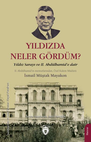 Yıldızda Neler Gördüm  Yıldız Sarayı ve II Abdülhamid’e Dair