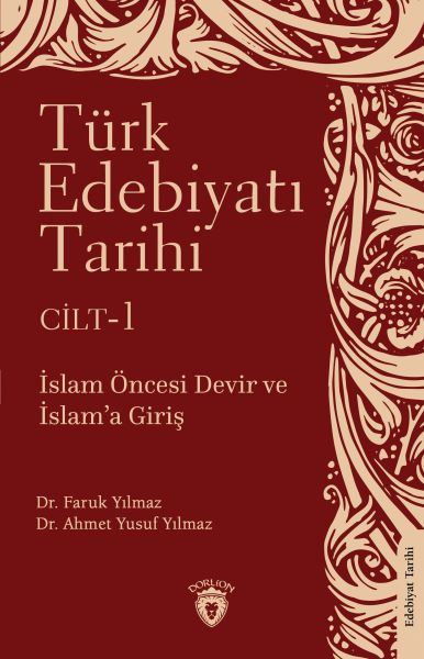 Türk Edebiyatı Tarihi 1 Cilt İslam Öncesi Devir ve İslam’a Giriş