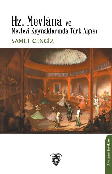 Hz Mevlana ve Mevlevi Kaynaklarında Türk Algısı