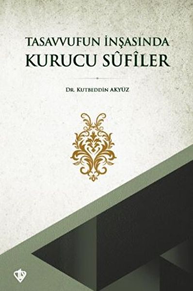 Tasavvufun İnşasında Kurucu Sufiler