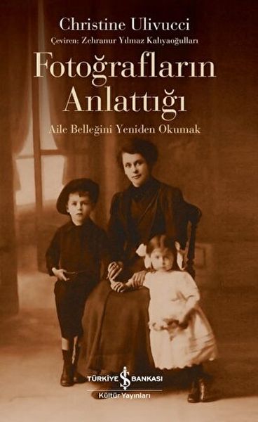 Fotoğrafların Anlattığı  Aile Belleğini Yeniden Okumak