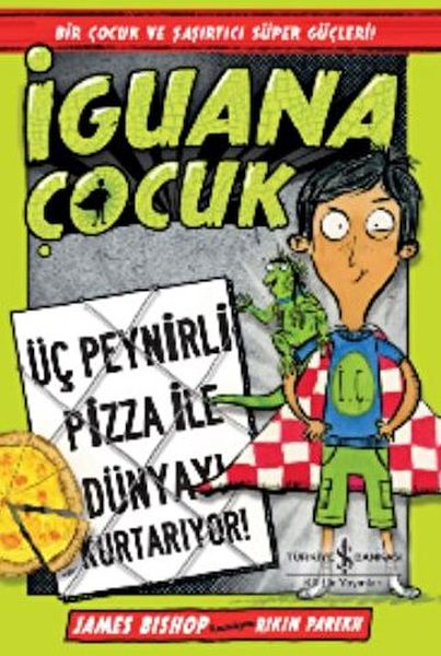 İguana Çocuk  Üç Peynirli Pizza İle Dünyayı Kurtarıyor