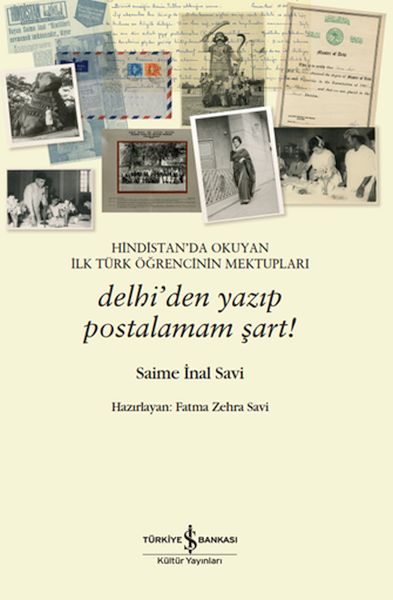 Hindistan’da Okuyan İlk Türk Öğrencinin Mektupları – Delhi’den Yazıp Postalamam Şart