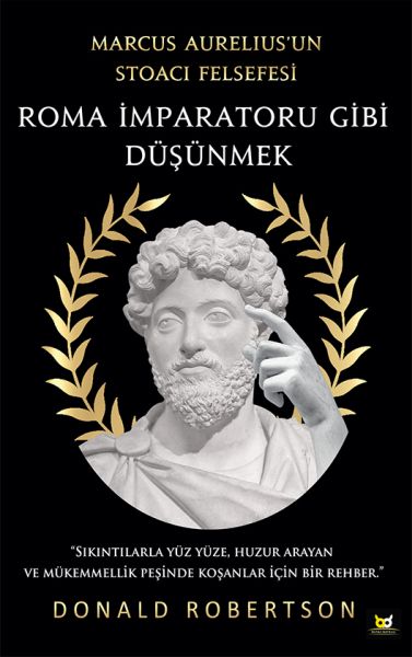 Roma İmparatoru Gibi Düşünmek  Marcus Aurelius’un Stoacı Felsefesi