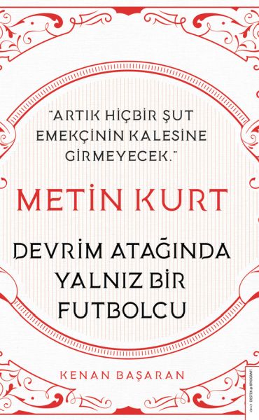 Metin KurtDevrim Atağında Yalnız Bir Futbolcu