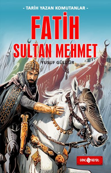 Tarih Yazan Komutanlar  Fatih Sultan Mehmet