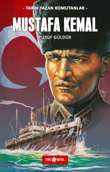 Tarih Yazan Komutanlar  Mustafa Kemal