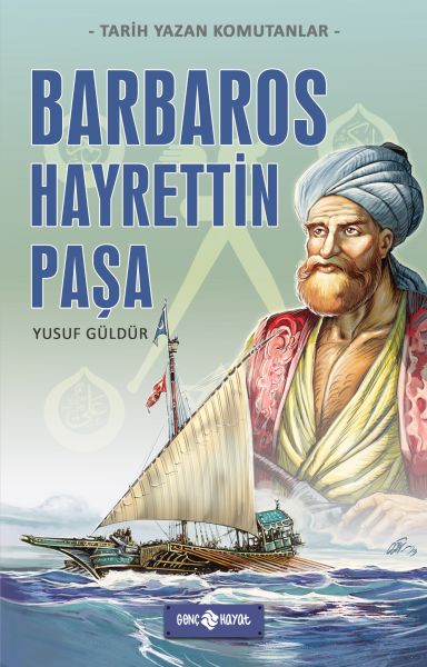 Tarih Yazan Komutanlar  Barbaros Hayrettin Paşa