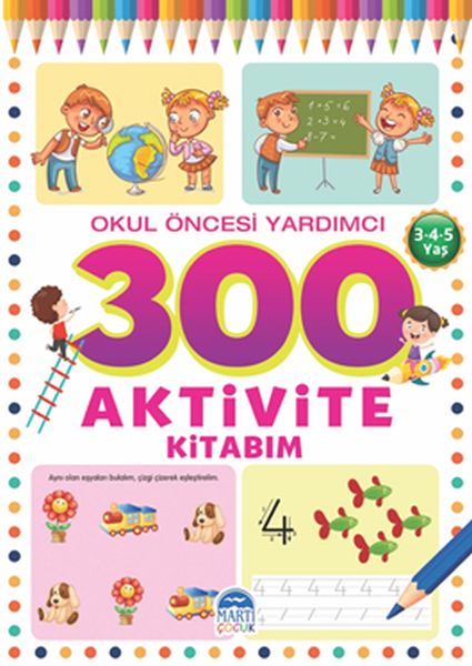 300 Aktivite Kitabım  Okul Öncesi Yardımcı 345 Yaş