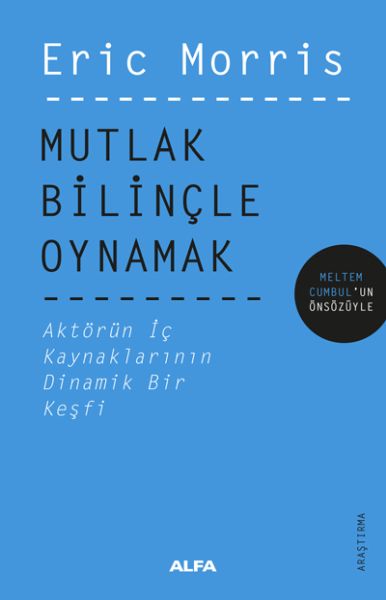 Mutlak Bilinçle Oynamak  Aktörün İç Kaynaklarının Dinamik Bir Keşfi