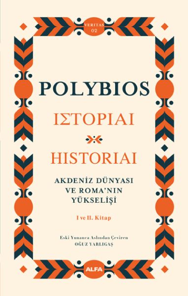 Akdeniz Dünyası ve Roma’nın Yükselişi  Historiai  I ve II Kitap