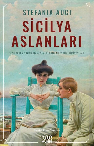 Sicilya Aslanları Sicilyanın Taçsız Hanedanı Florio Ailesinin HikâyesiI