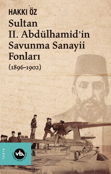 Sultan II Abdülhamid’in Savunma Sanayii Fonları 18961902