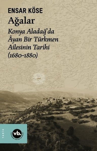 Ağalar Konya Aladağda Ayan Bir Türkmen Ailesinin Tarihi 16801880