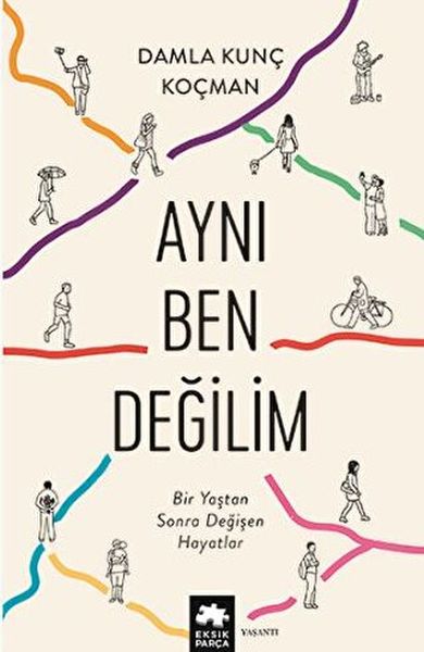 Aynı Ben Değilim  Bir Yaştan Sonra Değişen Hayatlar