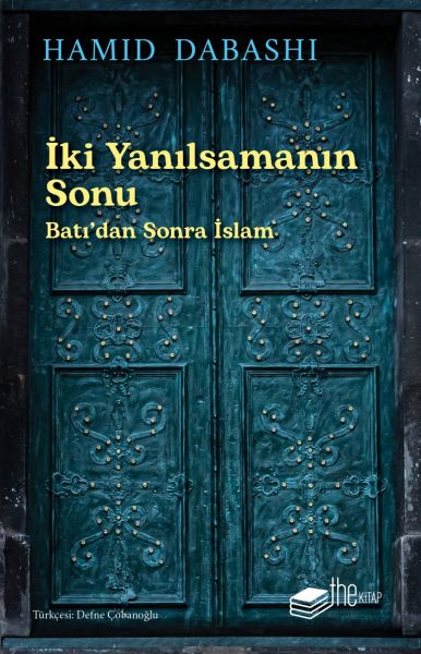 İki Yanılsamanın Sonu Batı’dan sonra İslam