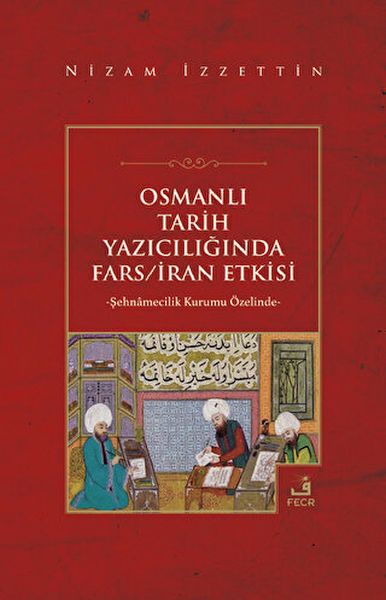 Osmanlı Tarih Yazıcılığında Fars  İran Etkisi