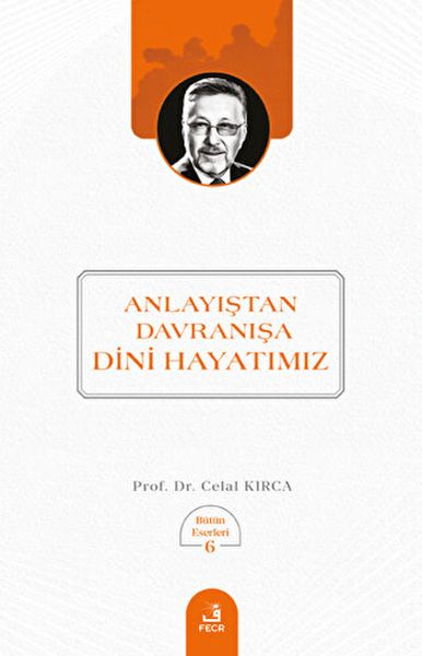 Anlayıştan Davranışa Dini Hayatımız