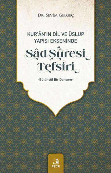 Kuranın Dil ve Üslup Yapısı Ekseninde Sad Suresi Tefsiri