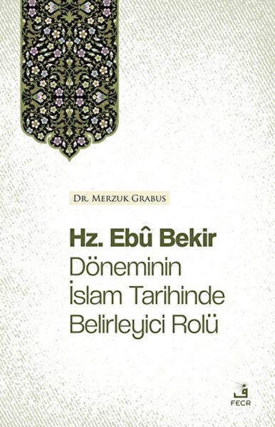 Hz Ebu Bekir Döneminin İslam Tarihinde Belirleyici Rolü