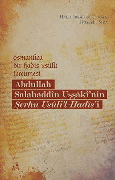 Osmanlıca Bir Hadis Usulü Tercümesi Abdullah Salahaddin Uşşakinin Şerhu UsulilHadisi