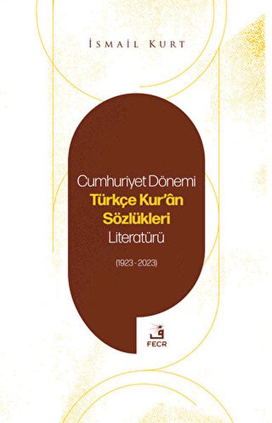 Cumhuriyet Dönemi Türkçe Kuran Sözlükleri Literatürü 19232023