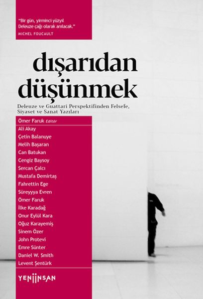 Dışarıdan Düşünmek Deleuze ve Guattari Perspektifinden Felsefe Siyaset ve Sanat Yazıları