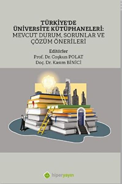 Türkiye’de Üniversite Kütüphaneleri Mevcut Durum Sorunlar ve Çözüm Önerileri