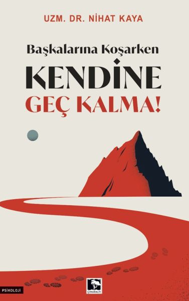 Başkalarına Koşarken Kendine Geç Kalma