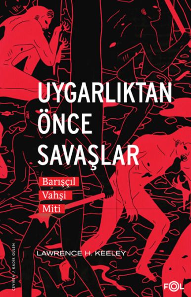 Uygarlıktan Önce Savaşlar  –Barışçıl Vahşi Miti–