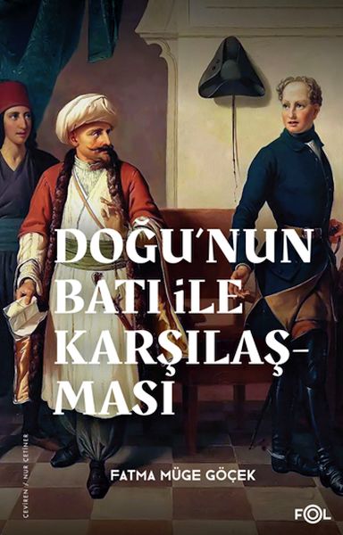 Doğu’nun Batı ile Karşılaşması –18 yüzyılda Fransa ve Osmanlı İmparatorluğu–