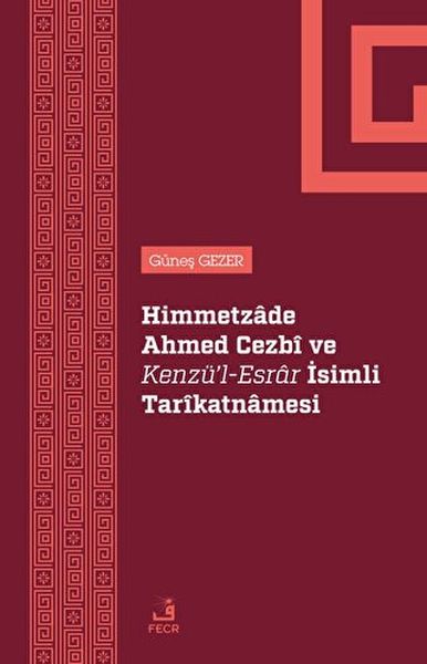 Himmetzade Ahmed Cezbi ve KenzülEsrar İsimli Tarikatnamesi